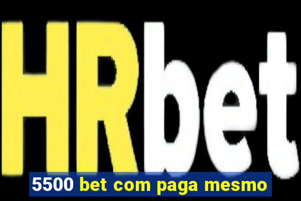 5500 bet com paga mesmo